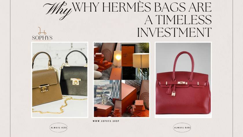 Why Hermès Bags Are a Timeless Investment